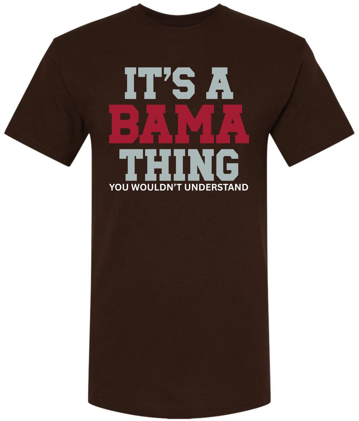 It’s A Bama Thing You Wouldn’t Understand Printed T-Shirt Alabama State Pride Southern Saying 100% Cotton Tee
