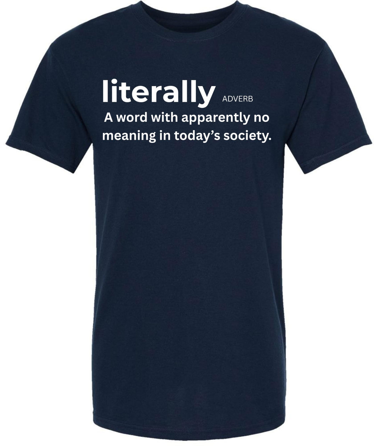 Literally, A Word With Apparently No Meaning In Today’s Society Printed T-Shirt Funny Grammar 100% Cotton Tee