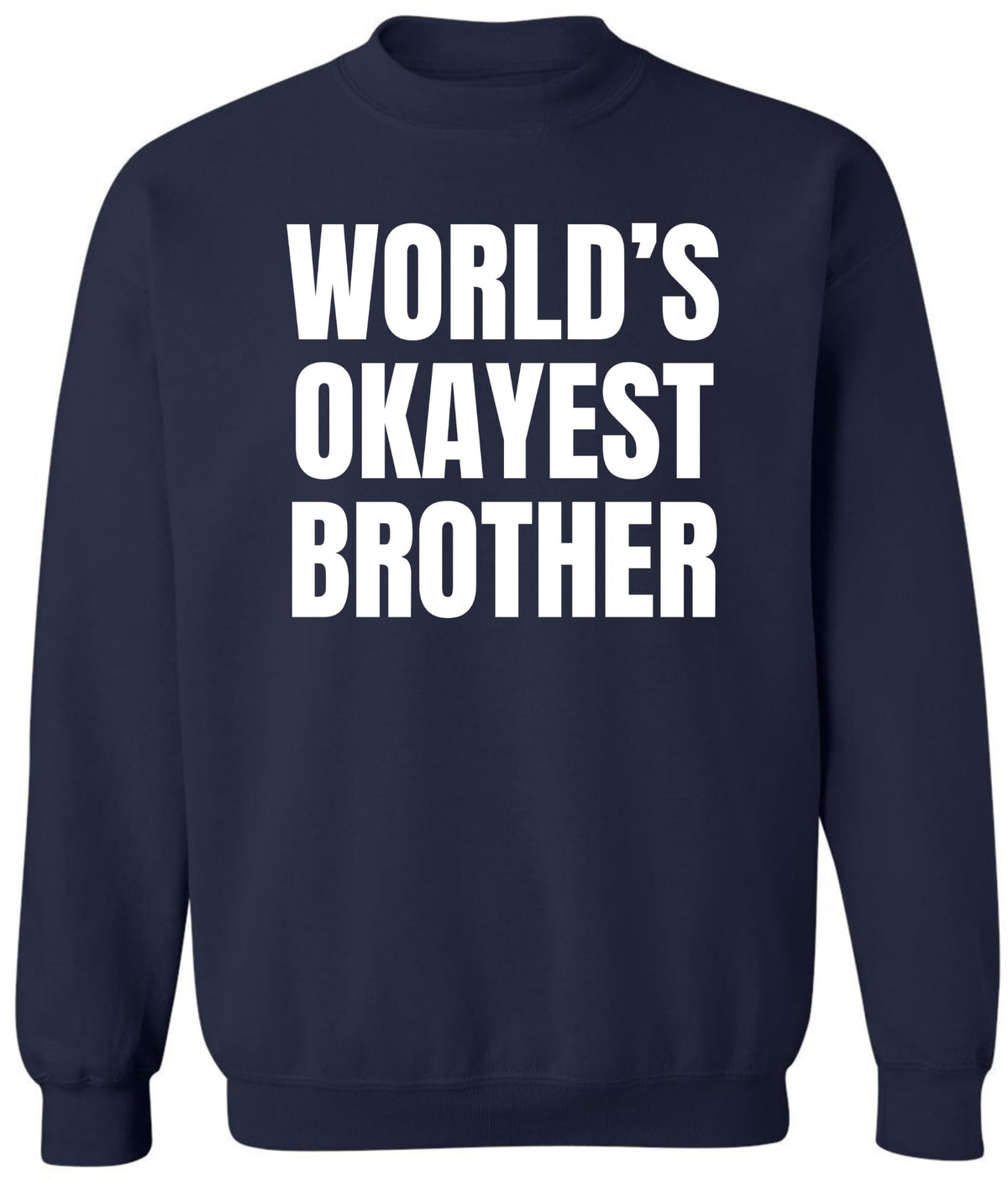 World’s Okayest Brother Printed Sweatshirt Funny Sarcastic Humor Cotton Blend Pullover