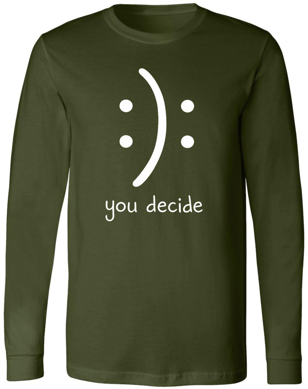 You Decide Smiley Face Funny Long Sleeve Shirt Sarcastic Meme Graphic 100% Cotton Tee