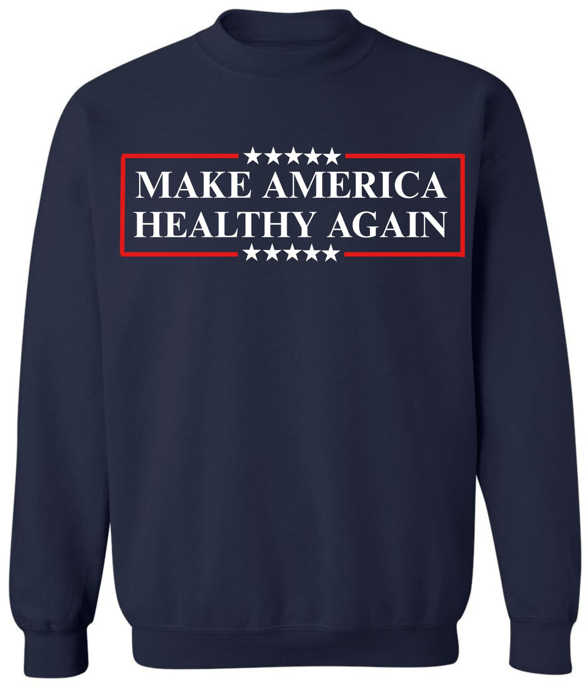 Make America Healthy Again Printed Sweatshirt | Funny Political Casual Crewneck for Men & Women