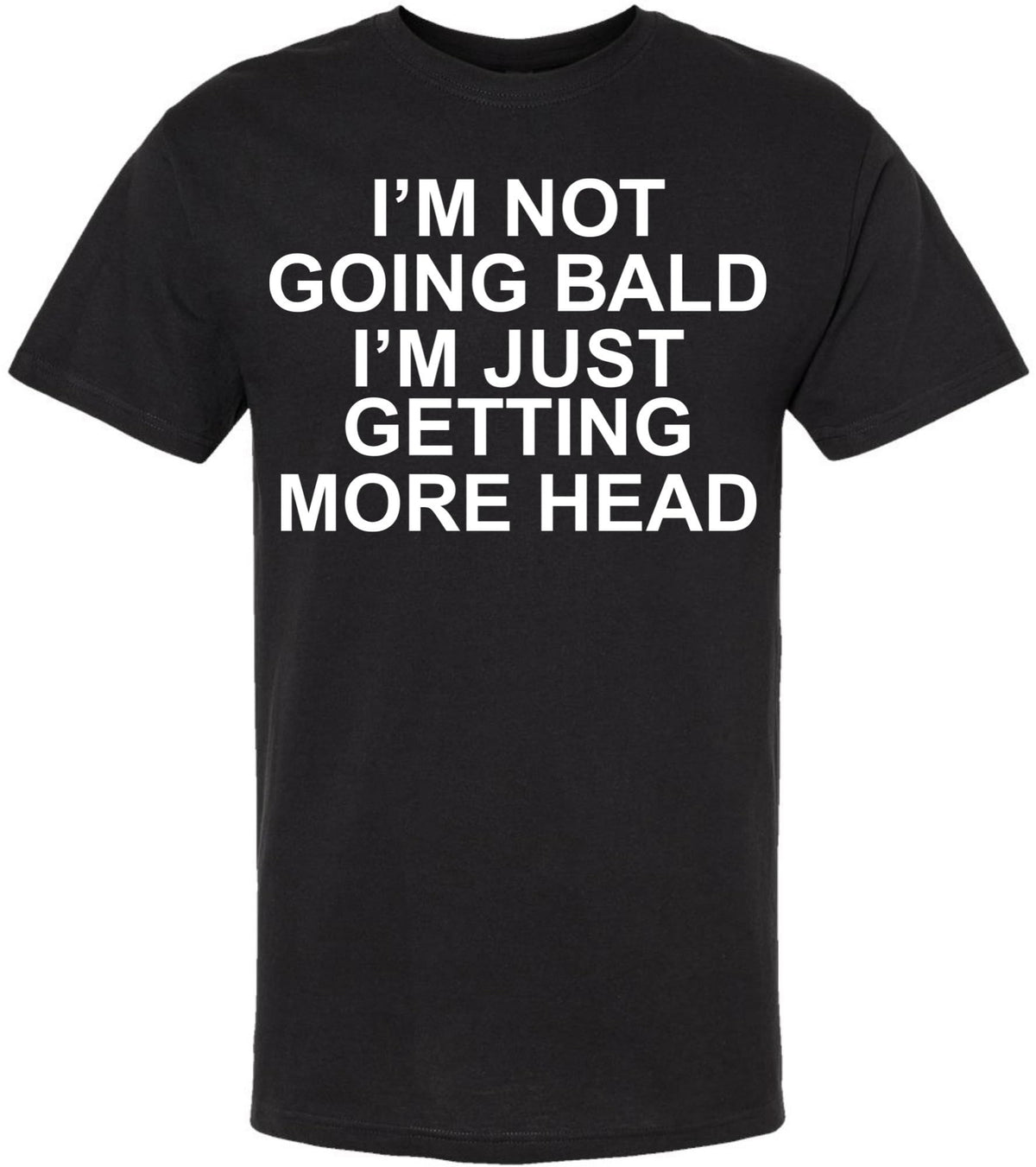 I'm Not Going Bald I'm Just Getting More Head T-Shirt | Funny Printed Short Sleeve Tee Shirt, Black