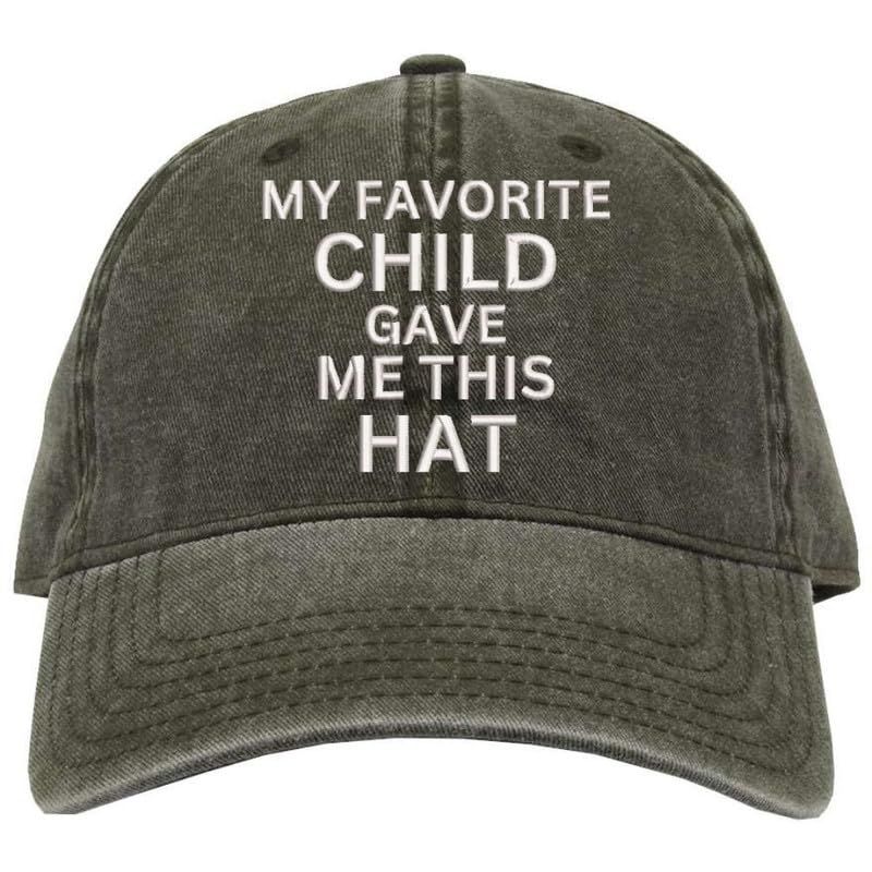 My Favorite Child Gave Me This Hat Dad Hat Embroidered Fathers Gift Baseball Day Cap, Unstructured