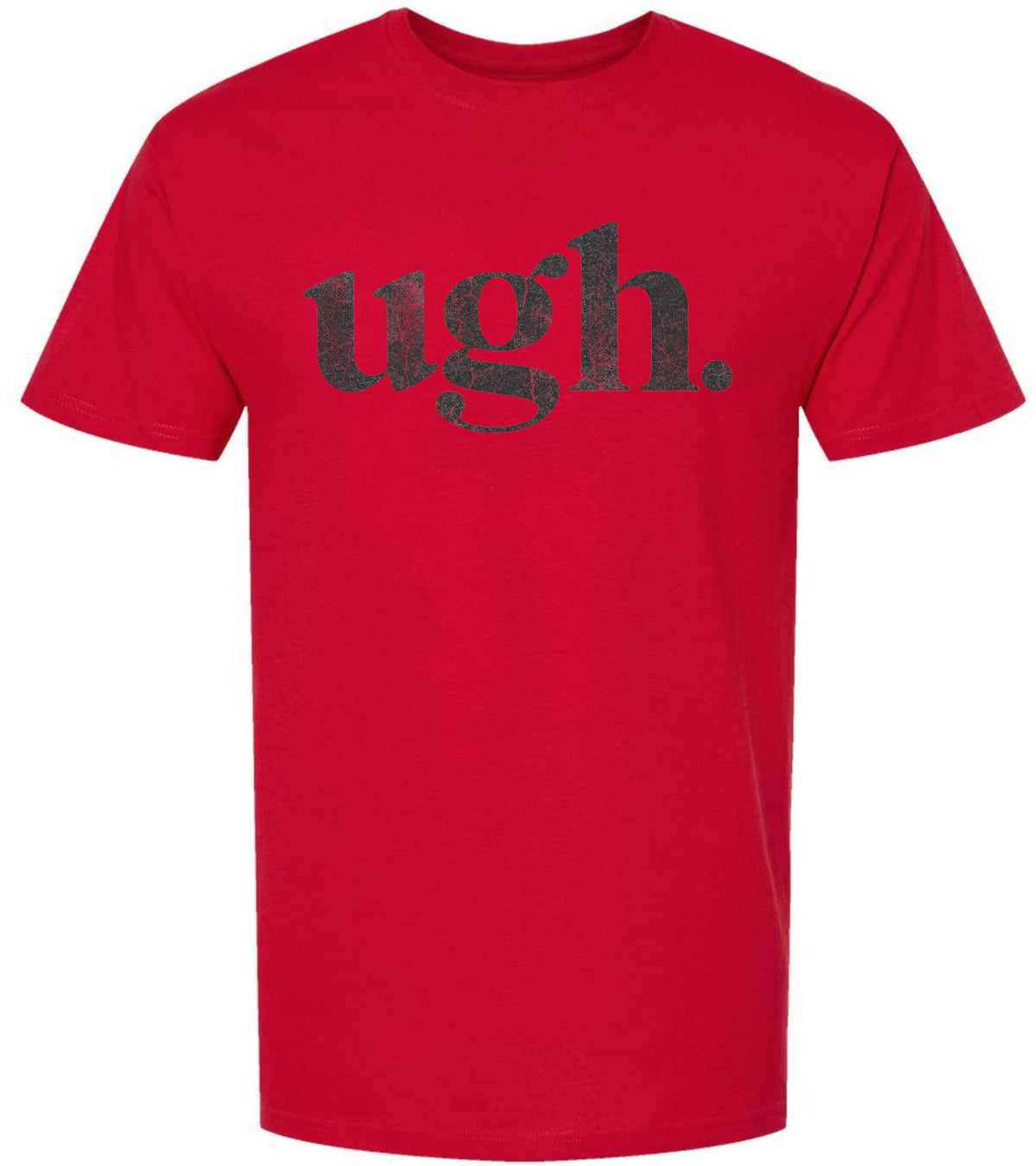 Ugh Printed T-Shirt Funny Sarcastic Humor 100% Cotton Crewneck Tee
