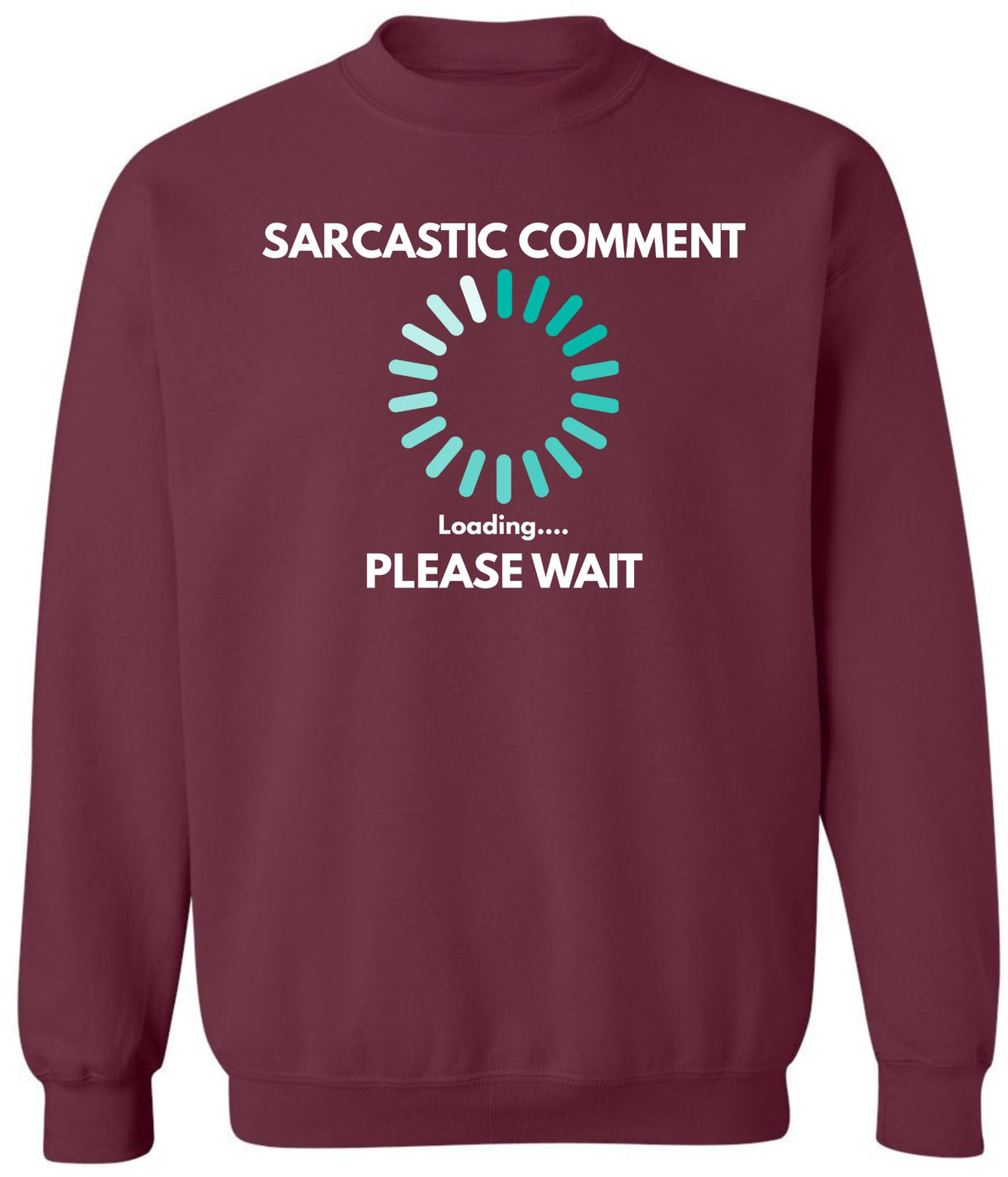 Sarcastic Comment Loading Please Wait Printed Sweatshirt Funny Quote Graphic Cotton Blend Crewneck Pullover
