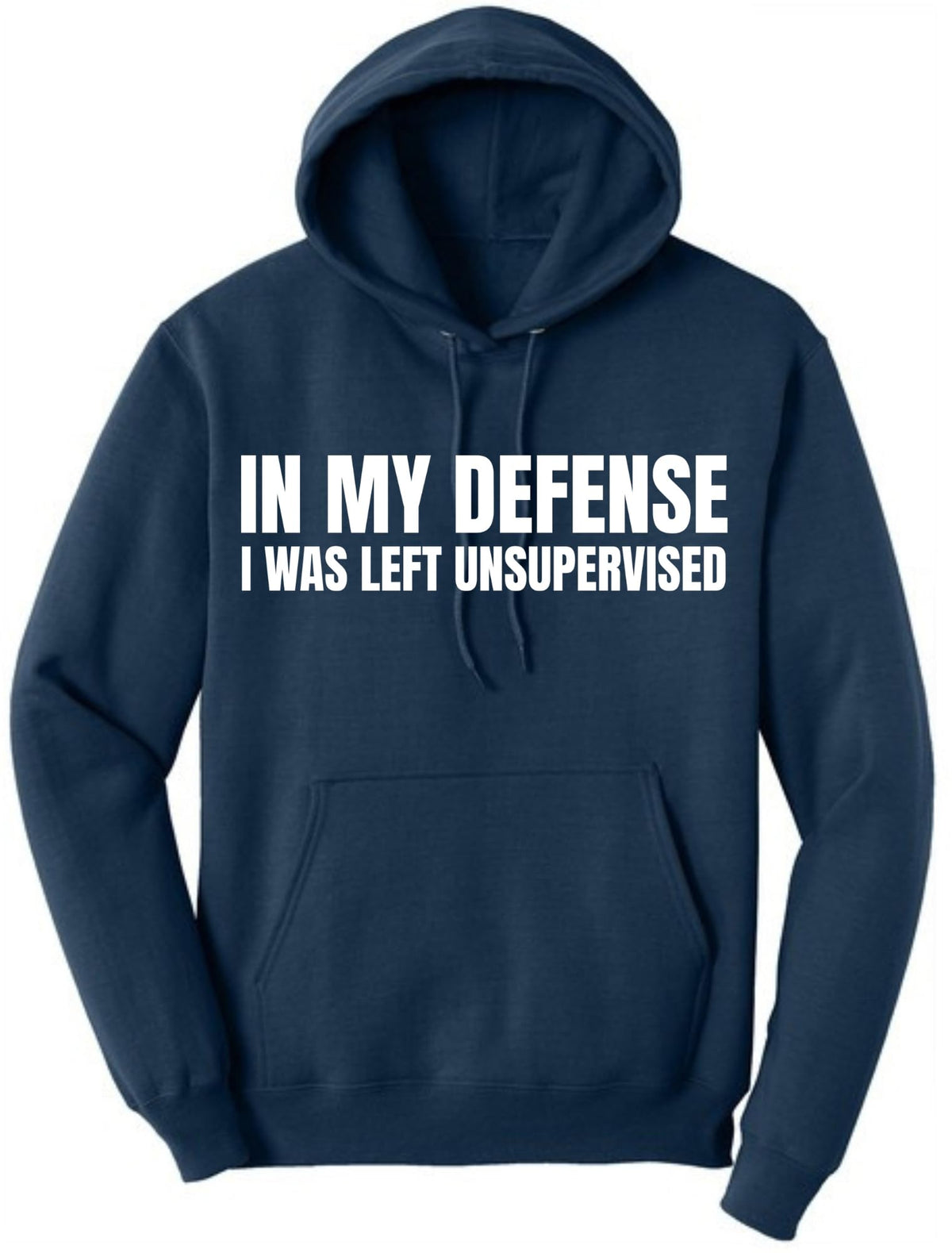 In My Defense I Was Left Unsupervised Hoodie – Funny Sarcastic Graphic Fleece Pullover Hooded Sweatshirt