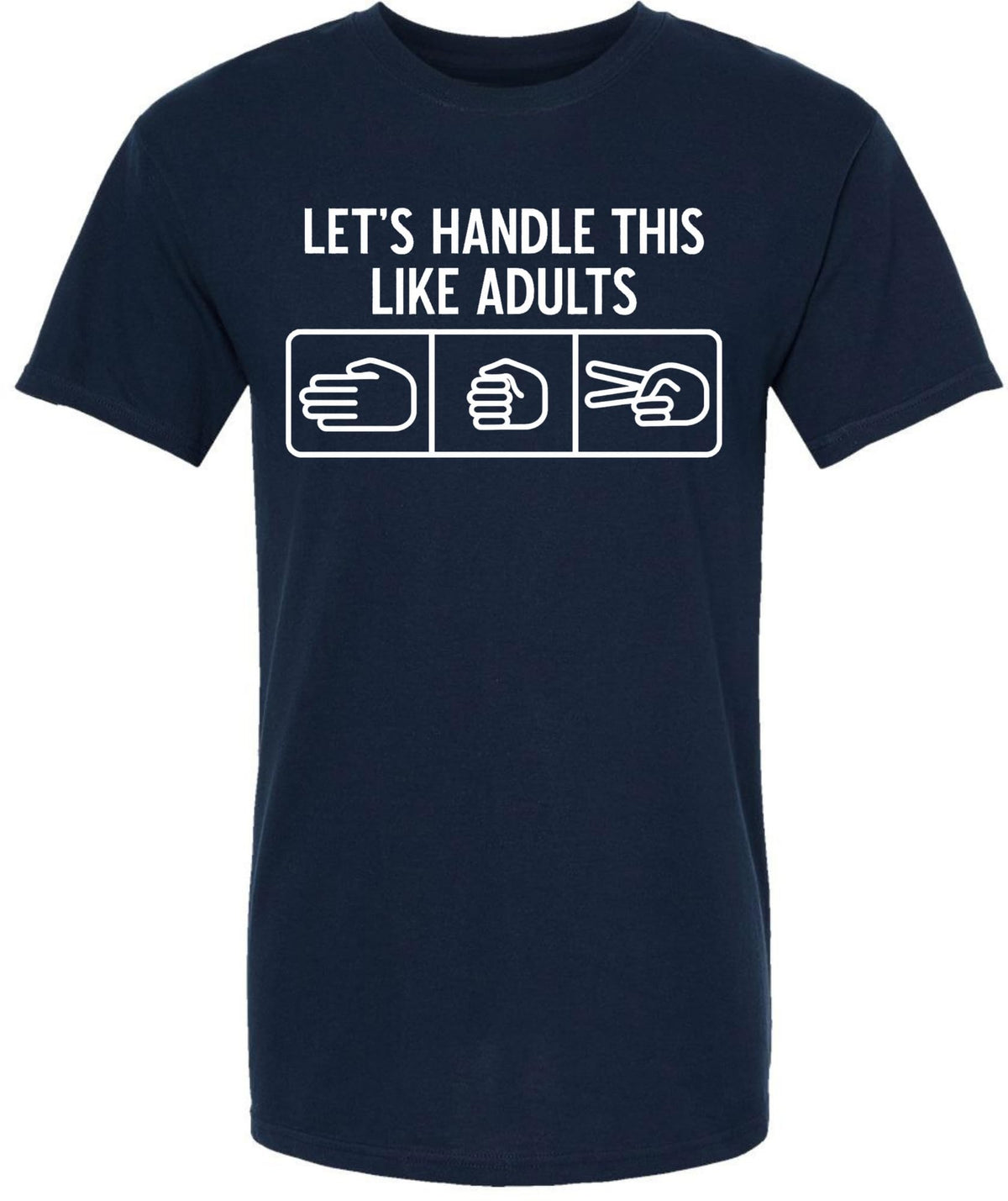 Let’s Handle This Like Adults Printed T-Shirt Funny Rock Paper Scissors Shirt Sarcastic 100% Cotton Crewneck Tee