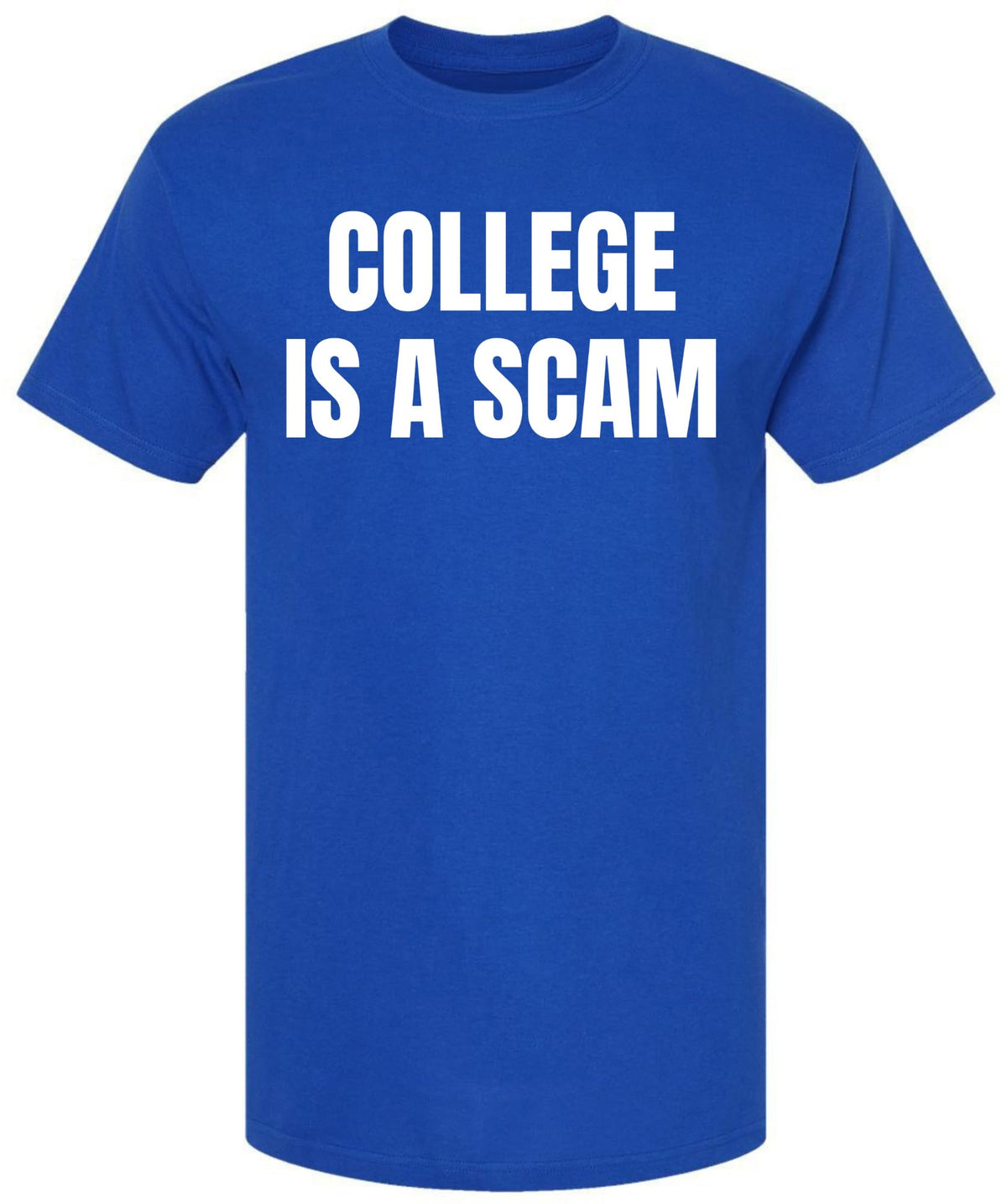 College Is a Scam T-Shirt Trendy Anti-College Statement Printed Funny Unisex Crewneck Cotton Tee