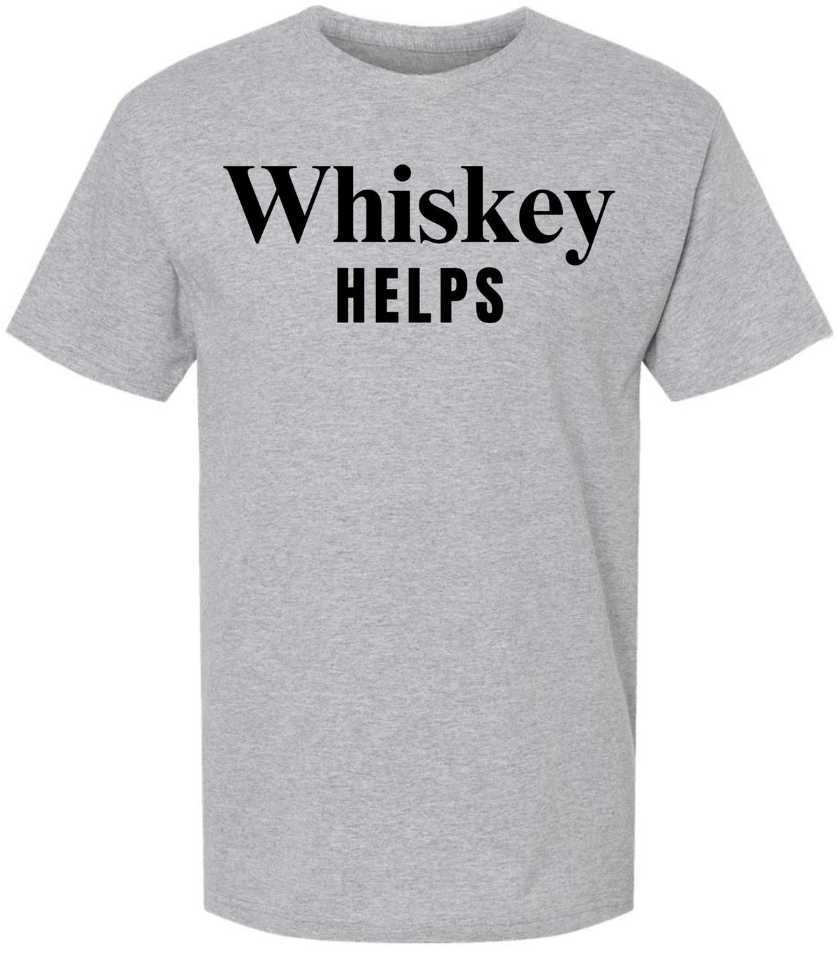 Whiskey Helps Printed T-Shirt Funny Drinking Shirt Bar Humor Gag Gift Party Tee