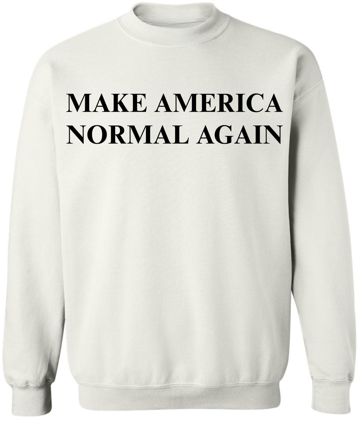 Make America Normal Again Printed Sweatshirt | Funny Political Casual Comfy Crewneck for Men & Women