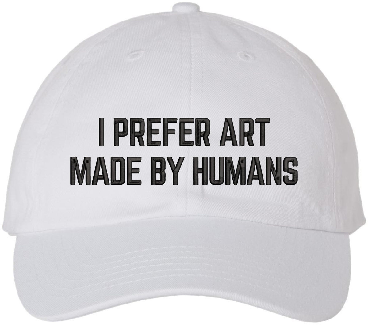 I Prefer Art Made By Humans Embroidered Dad Hat | AI-Free Creativity Artistic Statement Baseball Cap