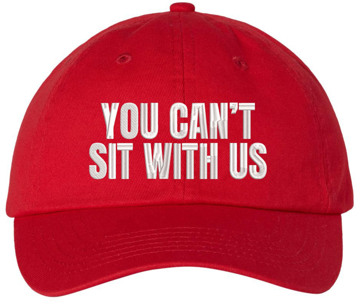You Can’t Sit With Us Embroidered Dad Hat Funny Meme Humor Baseball Cap Statement Hat