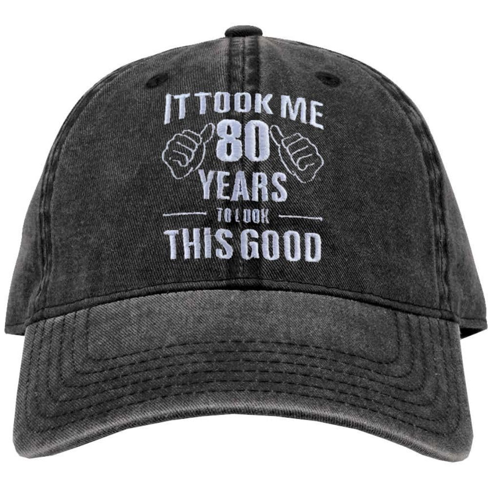 It Took Me 80 Years To Look This Good Embroidered Dad Hat Funny Gag 80th Birthday Grandparent Gift Vintage Baseball Cap