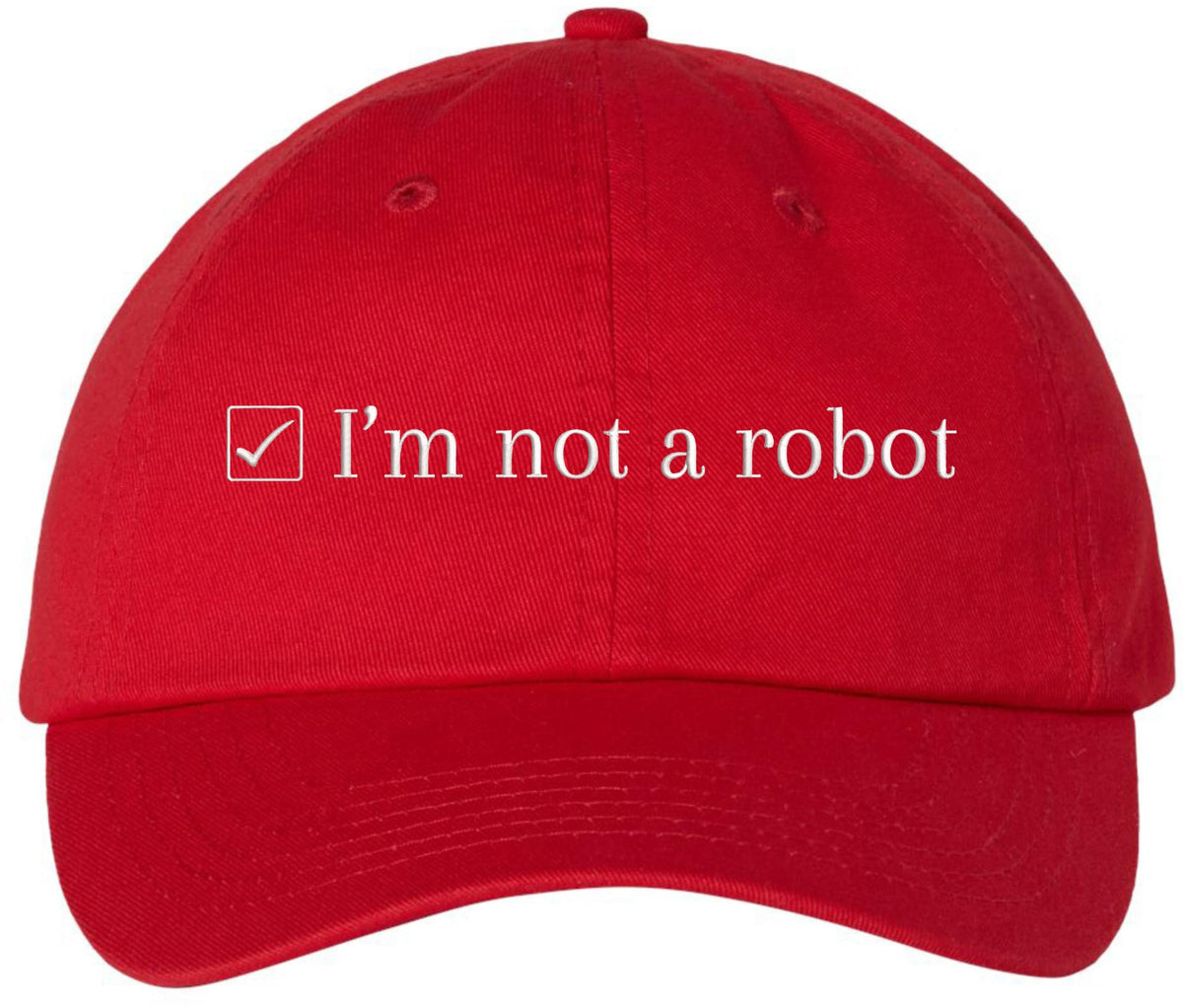 I’m Not a Robot Embroidered Dad Cap - Funny Programmer Gamer Hat - 100% Cotton