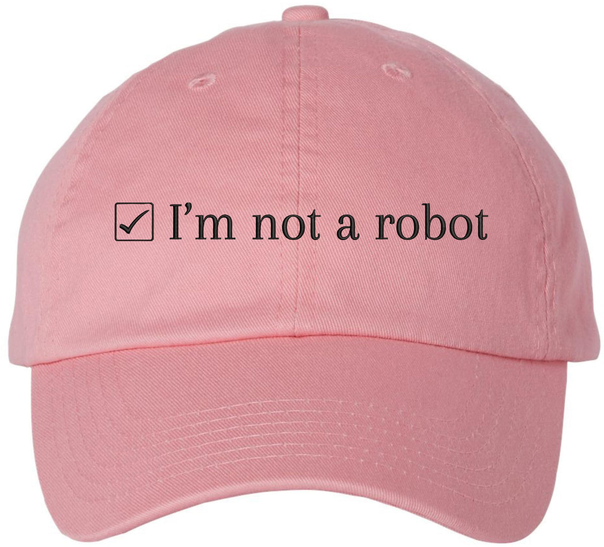 I’m Not a Robot Embroidered Dad Cap - Funny Programmer Gamer Hat - 100% Cotton