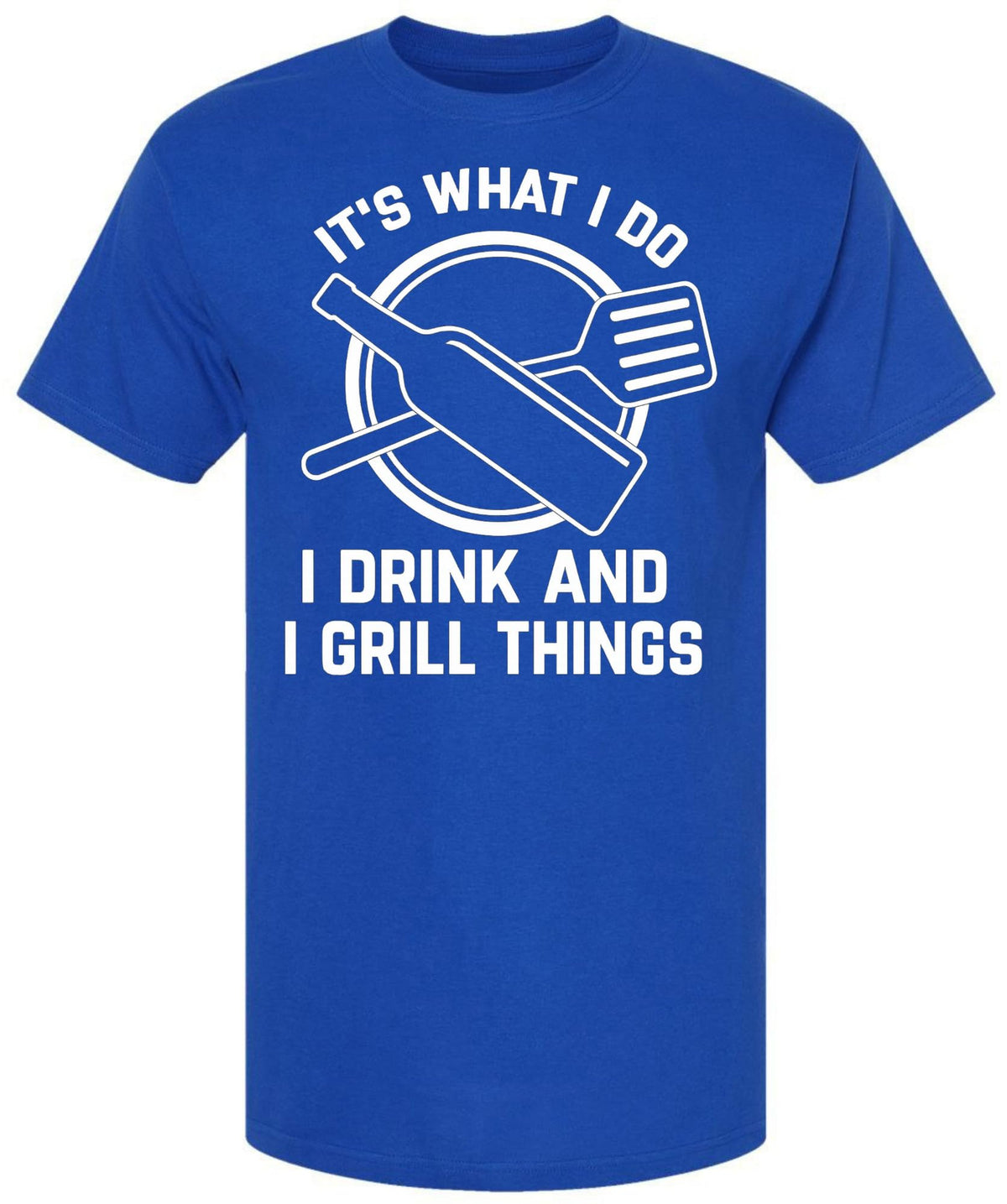 It’s What I Do I Drink and I Grill Things Printed T-Shirt | BBQ Grilling Beer & Barbecue Cookout Tee