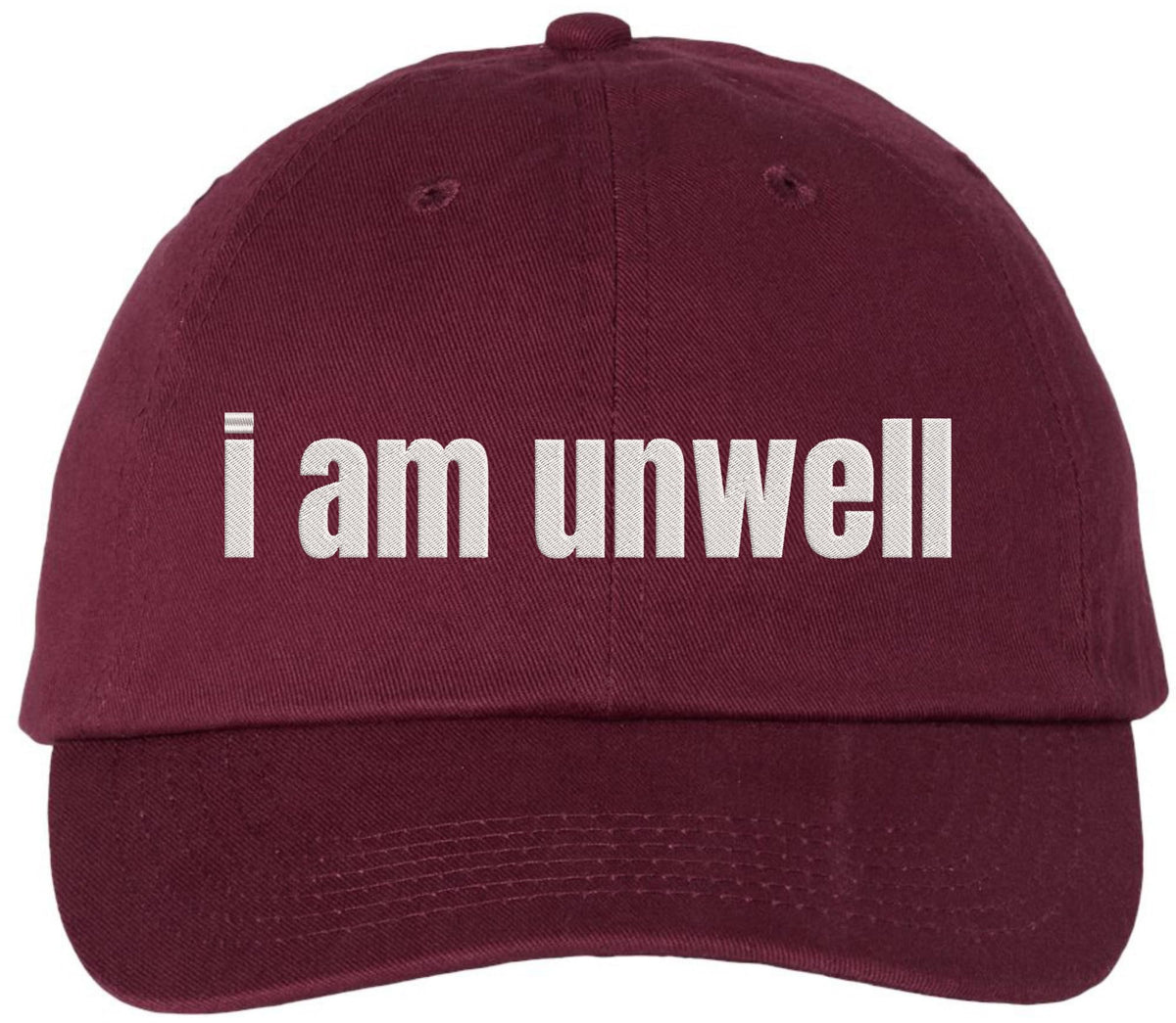 I Am Unwell Embroidered Dad Hat Relatable Meme Minimalist Baseball Cap