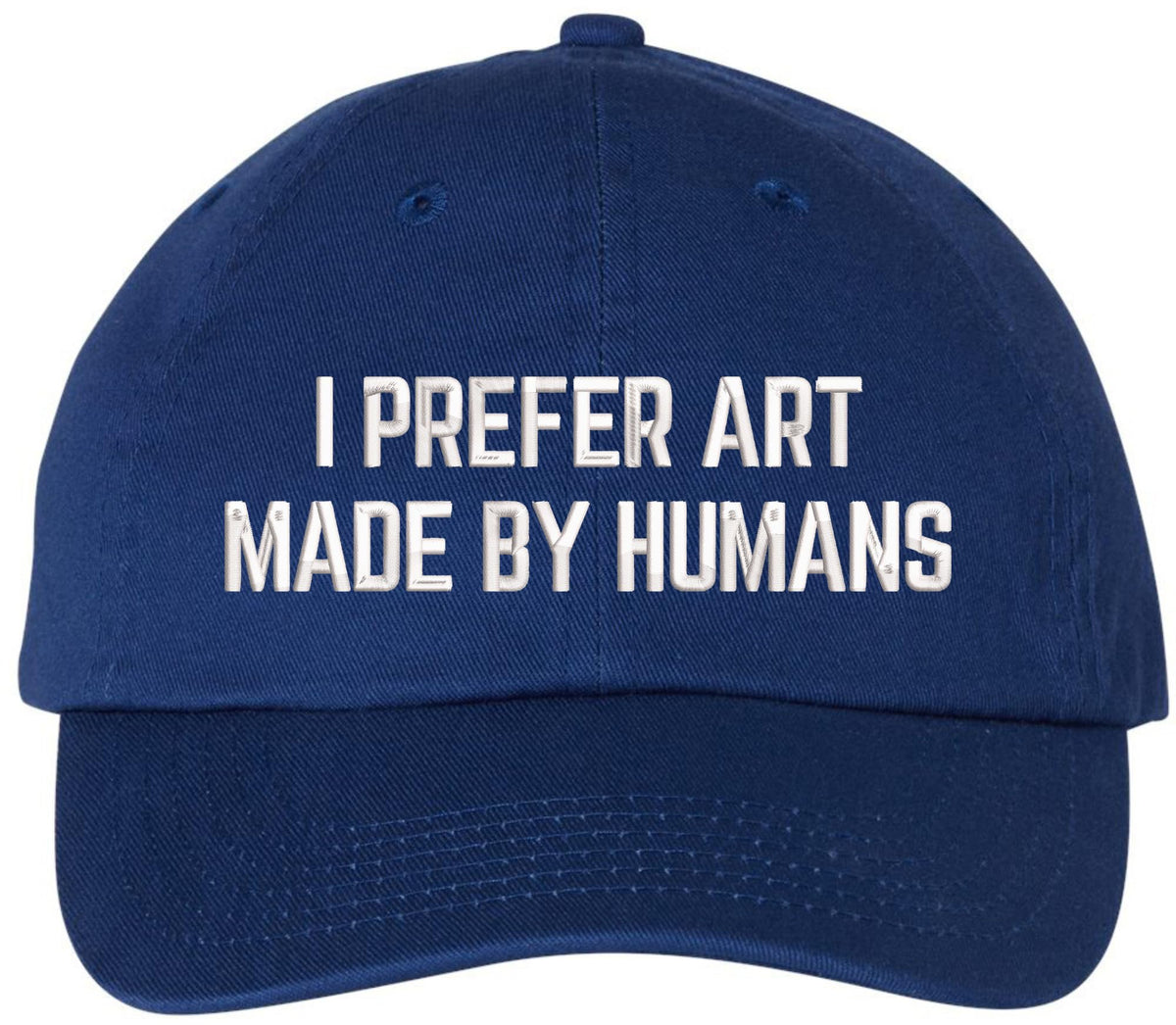 I Prefer Art Made By Humans Embroidered Dad Hat | AI-Free Creativity Artistic Statement Baseball Cap
