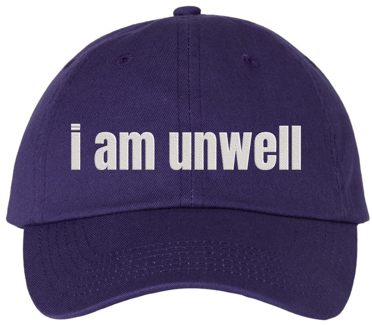 I Am Unwell Embroidered Dad Hat Relatable Meme Minimalist Baseball Cap
