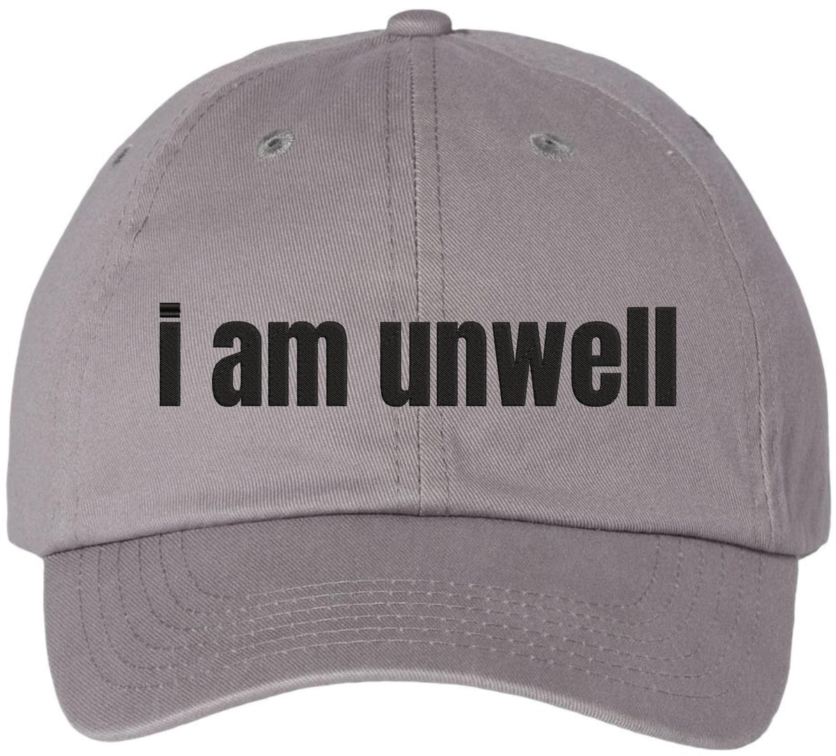 I Am Unwell Embroidered Dad Hat Relatable Meme Minimalist Baseball Cap