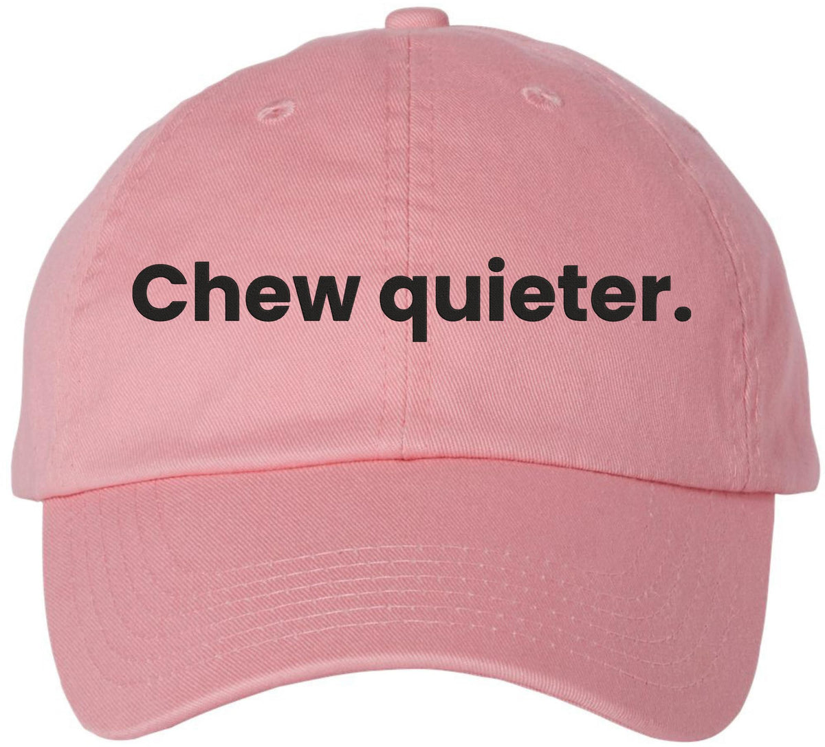 Chew Quieter Embroidered Dad Hat - Funny Sarcastic Baseball Cap for Men & Women with Bold Humor Quote