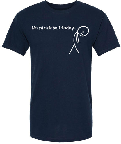 No Pickleball Today Funny Pickleball T Shirt Sports Player Gift 100% Cotton Crewneck Tee