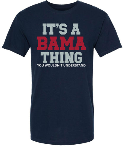 It’s A Bama Thing You Wouldn’t Understand Printed T-Shirt Alabama State Pride Southern Saying 100% Cotton Tee