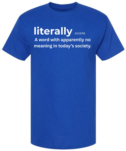 Literally, A Word With Apparently No Meaning In Today’s Society Printed T-Shirt Funny Grammar 100% Cotton Tee