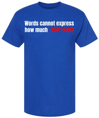 Words Cannot Express How Much I Don’t Care Printed T-Shirt Funny Sarcastic Cotton Crewneck Tee