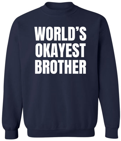 World’s Okayest Brother Printed Sweatshirt Funny Sarcastic Humor Cotton Blend Pullover