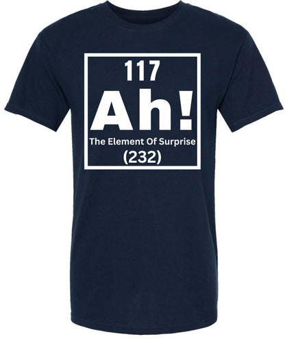 117 Ah! The Element of Surprise Printed T Shirt | Funny Science Chemistry Meme Tee for Men Women Nerd Gift Top