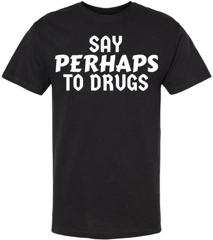 Say Perhaps to Drugs Printed Graphic T-Shirt | Funny Retro Meme Tee | Sarcastic Humor Unisex Crewneck Shirt
