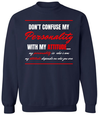 Don’t Confuse My Personality With My Attitude Sweatshirt Funny Sarcastic Quote Crewneck Pullover