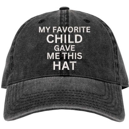 My Favorite Child Gave Me This Hat Dad Hat Embroidered Fathers Gift Baseball Day Cap, Unstructured