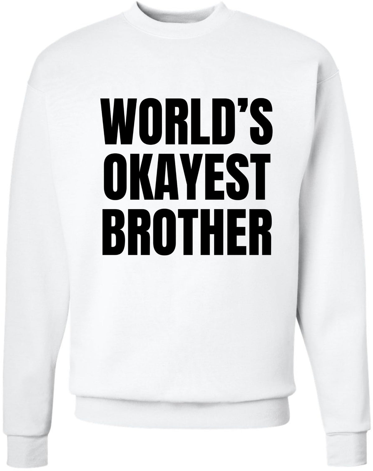 World’s Okayest Brother Printed Sweatshirt Funny Sarcastic Humor Cotton Blend Pullover