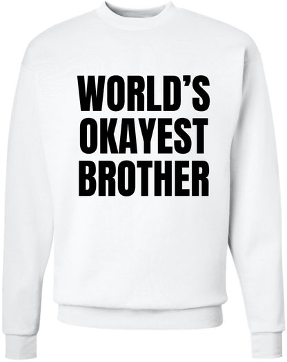 World’s Okayest Brother Printed Sweatshirt Funny Sarcastic Humor Cotton Blend Pullover