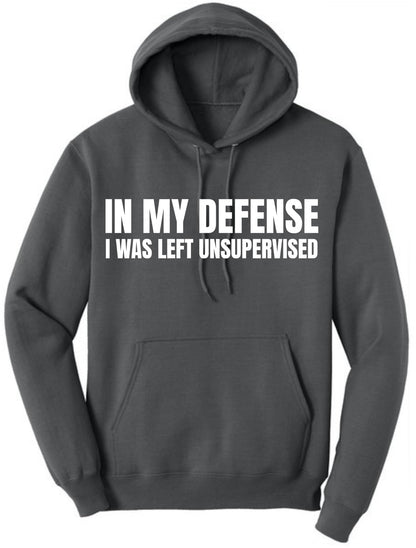 In My Defense I Was Left Unsupervised Hoodie – Funny Sarcastic Graphic Fleece Pullover Hooded Sweatshirt