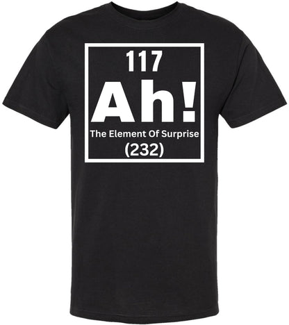 117 Ah! The Element of Surprise Printed T Shirt | Funny Science Chemistry Meme Tee for Men Women Nerd Gift Top