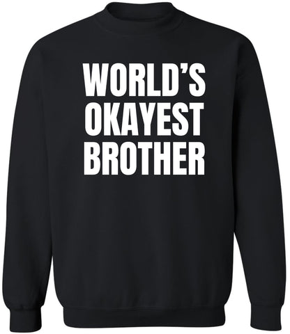 World’s Okayest Brother Printed Sweatshirt Funny Sarcastic Humor Cotton Blend Pullover