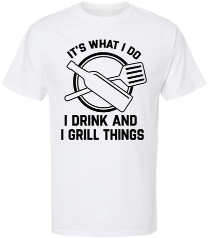 It’s What I Do I Drink and I Grill Things Printed T-Shirt | BBQ Grilling Beer & Barbecue Cookout Tee