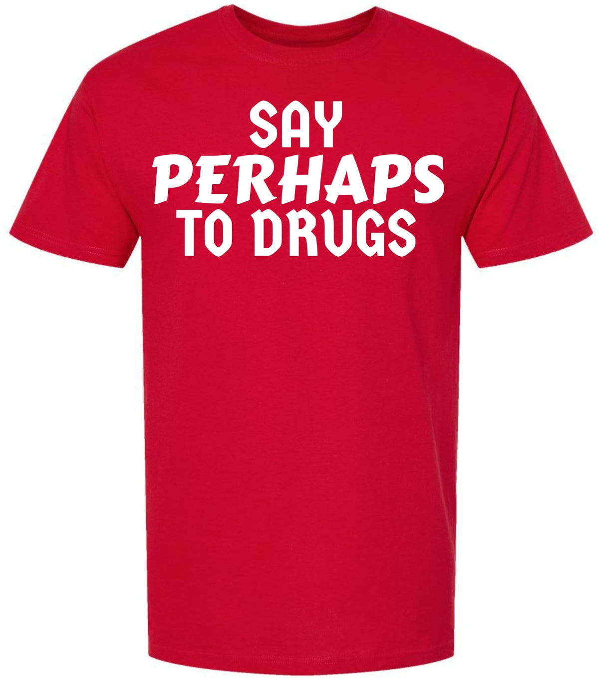 Say Perhaps to Drugs Printed Graphic T-Shirt | Funny Retro Meme Tee | Sarcastic Humor Unisex Crewneck Shirt