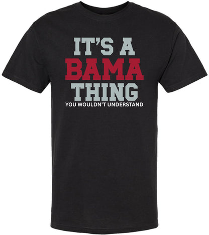 It’s A Bama Thing You Wouldn’t Understand Printed T-Shirt Alabama State Pride Southern Saying 100% Cotton Tee