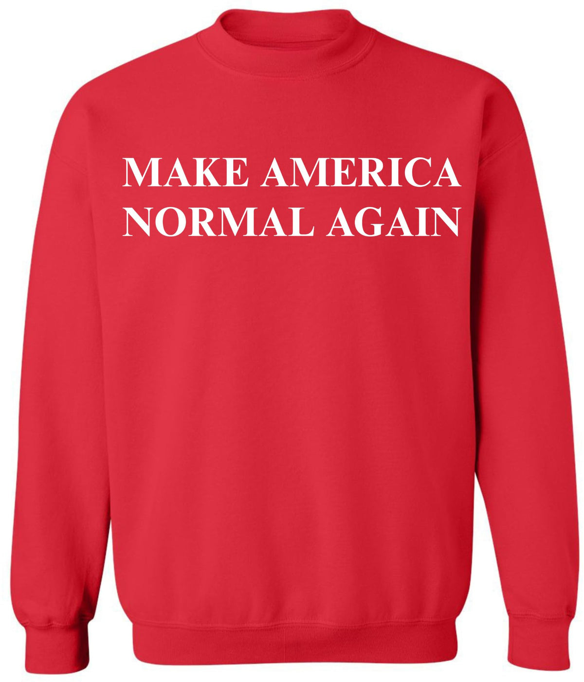 Make America Normal Again Printed Sweatshirt | Funny Political Casual Comfy Crewneck for Men & Women
