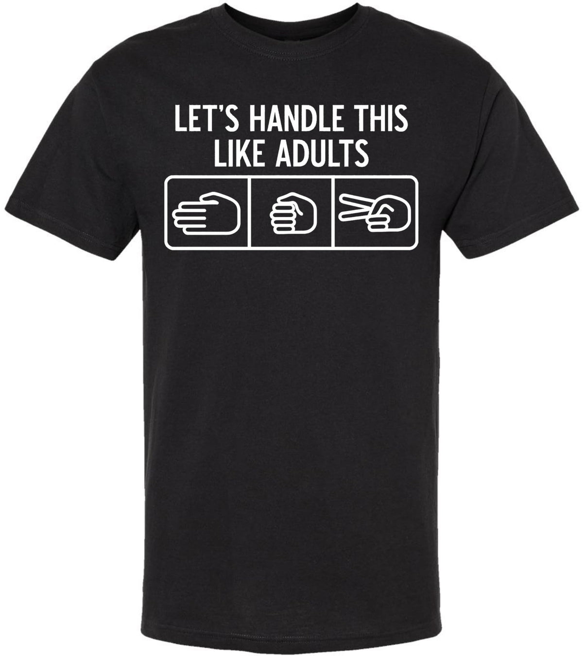 Let’s Handle This Like Adults Printed T-Shirt Funny Rock Paper Scissors Shirt Sarcastic 100% Cotton Crewneck Tee