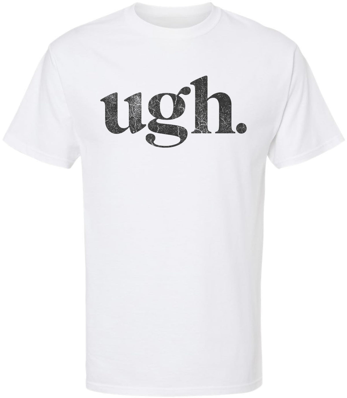 Ugh Printed T-Shirt Funny Sarcastic Humor 100% Cotton Crewneck Tee