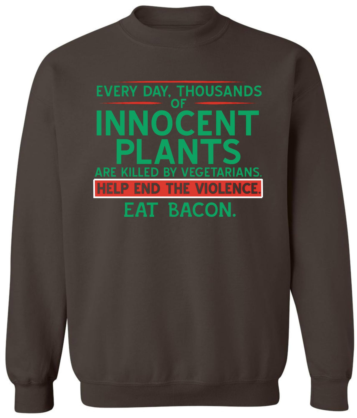 Every Day Thousands Of Innocent Plants Are Killed By Vegetarians Help End The Violence Eat Bacon Printed Hoodie