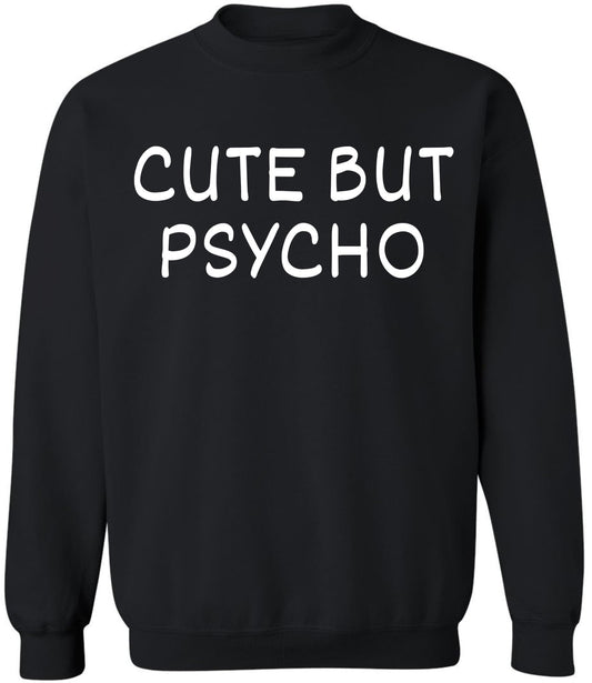 Cute But Psycho Sweatshirt | Standout Funny Print Pullover Casual Long Sleeve Crewneck