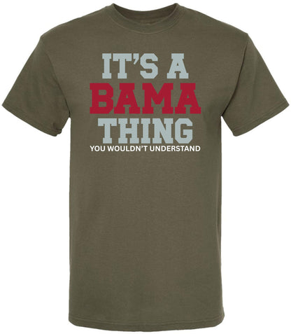 It’s A Bama Thing You Wouldn’t Understand Printed T-Shirt Alabama State Pride Southern Saying 100% Cotton Tee