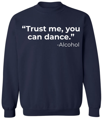 Trust Me You Can Dance Printed Sweatshirt Funny Drinking Shirt Sarcastic Cotton Blend Pullover