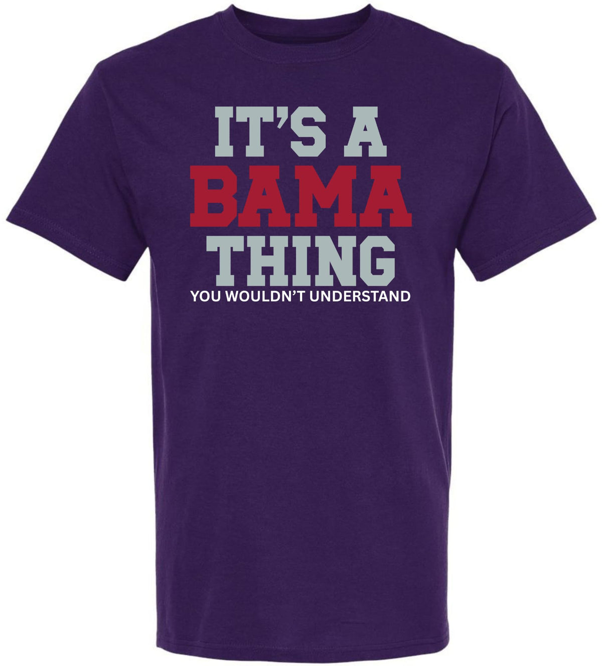 It’s A Bama Thing You Wouldn’t Understand Printed T-Shirt Alabama State Pride Southern Saying 100% Cotton Tee